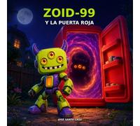 ZOID-99 y la Puerta Roja: Una aventura en el mundo de los refrigeradores (Las aventuras de ZOID-99)