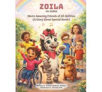 "Zoila the Zebra Meets Amazing Friends of All Abilities (A Story About Special Needs)"