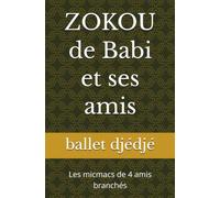 ZOKOU de Babi et ses amis: Les micmacs de 4 amis branchés