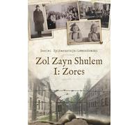 Zol Zayn Shulem I: Zores: Family History in the Shadow of the Holocaust