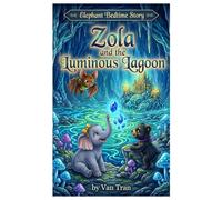 Zola and the Luminous Lagoon (Elephant Bedtime Story)
