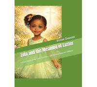 Zola and the Meaning of Easter: A story About Jesus' Love, Sacrifice, and Resurrection for Children (The Zola Dignity Series)