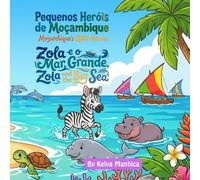 Zola e o Mar Grande: Zola and the Big Sea - A Bilingual English-Portuguese Picture Book About Courage for Kids Ages 4-8 (Pequenos Heróis de Moçambique)