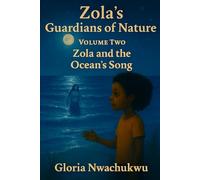 Zola’s Guardians of Nature - Volume Two: Zola and the Ocean’s Song
