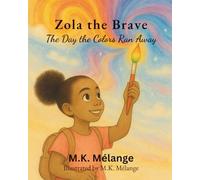 Zola the Brave: The Day the Colors Ran Away (The Brave Brush™ Series)