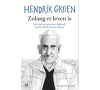 Zolang er leven is: Het nieuwe geheime dagboek van Hendrik Groen, 85 jaar
