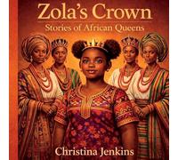 Zola's Crown: Stories of African Queens (Zola's Universe)