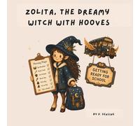Zolita, the Dreamy Witch With Hooves: A Magical Morning Routine Picture Book About School Readiness, Big Feelings, and Confidence