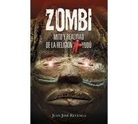 Zombi. Mito y realidad de La Religión Vudú: Un viaje a los lugares más enigmáticos del planeta para conocer todos los secretos del ocultismo (Enigma)