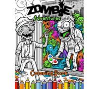 Zombie Adventures Coloring Book: Creepy Undead Zombies, Rotting Corpses & Horror Apocalypse Scenes - A Scary Coloring Book for Adults & Teens to Relieve Stress