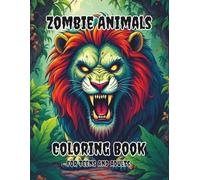 Zombie Animals Coloring Book For Teens And Adults: Relax And Enjoy Fun Different Pages With A Nice Variety Of Art Styles