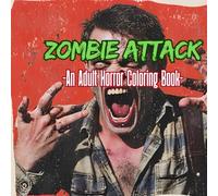 Zombie Attack: An Adult Horror Coloring Book