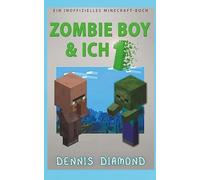 Zombie Boy & Ich 1: Ein Inoffizielles Minecraft-Buch
