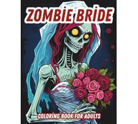 Zombie Bride Coloring Book for Adults: Haunting Gothic Women, Dark Romance Aesthetics and Undead Fantasy Scenes for Stress Relief and Creative Escape (DARK REALMS COLORING SERIES)