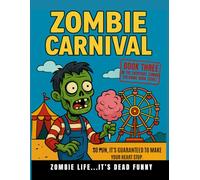 Zombie Carnival: Zombie Life...It's Dead Funny Book 3 (The Everyday Zombie)