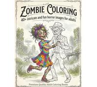 Zombie Coloring: An Adult Coloring Book featuring Post-Apocalyptic Cities, Undead Hordes, and Hilarious Scenes of Daily Zombie Life (Coloring Books for Adults)