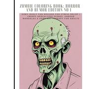Zombie Coloring Book: Horror and Humor Edition No 1: Gory-ously Fun Designs for Stress Relief | Creepy Apocalypse Scenes, Undead Mandalas & Dark Art ... Book: Horror and Humor Edition walking deadd)