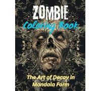 Zombie coloring book: The Art of Decay in Mandala Form