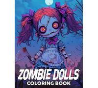 Zombie Dolls Coloring Book: Creepy Kawaii Coloring Pages Featuring Spooky Anime Girl Illustrations for All Ages Seeking Stress Relief and Relaxation