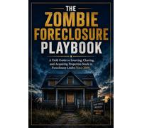 Zombie Foreclosure Investing Guide: The 2026 Blueprint to Find, Buy & Profit from Abandoned, Distressed & Off-Market Properties - No Money Down, No ... (The Distressed Property Investor Series)