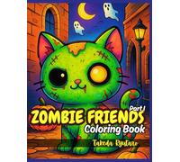 ZOMBIE FRIENDS COLORING BOOK: for All Ages - Undead Animals, Creepy-Cute Creatures & Spooky Fun for Everyone!