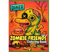 ZOMBIE FRIENDS COLORING BOOK Part II: for All Ages - Even More Undead Creatures, Creepy-Cute Vibes & Monster Mayhem!
