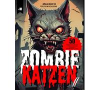 Zombie Katzen II | Malbuch für Erwachsene: +18 | 50 Gruselige Bilder von Zombie-Katzen zum Ausmalen & erschreckende Zitate