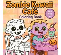 Zombie Kawaii Café Coloring Book for Kids Ages 3-7 - Cute Halloween Coffee Shop Fun - 20 Adorable Designs: perfect for little hands and big imaginations.
