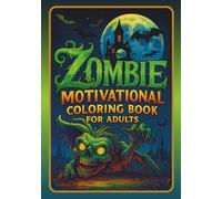 Zombie Motivational Coloring Book for Adults: Dark Humor Motivational Quotes with Zombie Art | Stress Relief & Therapeutic Adult Coloring Pages for Horror Fans & Motivation Seekers