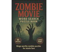 Zombie Movie Word Search Puzzle Book: 55 Large Print Horror Puzzles Featuring Classic Zombies, Post-Apocalyptic Terms, Movie Titles, Cult Characters, and Undead Vocabulary for Horror Fans
