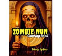 ZOMBIE NUN COLORING BOOK: for Adults and Teens - A Haunting Blend of Horror, Faith, and the Undead
