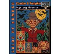 Zombie & Pumpkin Mystery Mosaics Color by Number: Coloring Book Adult and Teen for Relaxation & Fun Volume 3 (Zombie & Pumpkin Color by number)