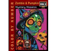 Zombie & Pumpkin Mystery Mosaics Color by Number: Coloring Book Adult and Teen for Relaxation & Fun Volume 2 (Zombie & Pumpkin Color by number)