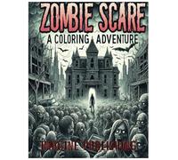 Zombie Scare: A Spooky Coloring Adventure for Adults - Intricate Designs of Realistic Zombies and Eerie Scenes for Stress Relief and Mindfulness: Intricate Designs for a Thrilling Coloring Experience