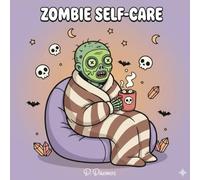 Zombie Self-Care: A Coloring Book for the Undeadly Relaxed