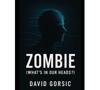ZOMBIE - WHAT’S IN OUR HEADS?
