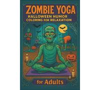 Zombie Yoga Halloween Humor Coloring for Relaxation: Humorous Halloween Yoga Coloring Pages for Relaxation and Fun