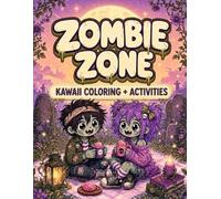 Zombie Zone: A Cozy, Fun, and Funny Kawaii Zombie Coloring and Activity Book for Teens and Adults. Bold, Easy, Spooky-Cute Designs for Relaxation and ... Chaos Club Coloring and Activity Books)