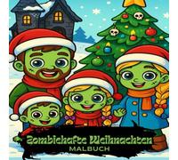 Zombiehafte Weihnachten das zombiehafte Malbuch, Weihnachten in einer Zombiefamilie: Malbuch über ein Zombiemädchen und der zombiezauber Weihnachten