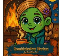 Zombiehafter Herbst, Zombiefamilie, Zombiemädchen, Herbst Malbuch: Malbuch für Kinder ab 5, 6, 7, 8, 9 und älter