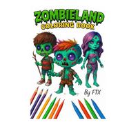 Zombieland coloring book: +34 immagini da colorare per ragazzi, con simpatici e buffi zombi, case abbandonate, stanze da infestare, scenari zombeschi. ... e fantasia con un pizzico di brivido.