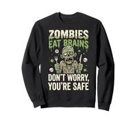 Zombies Eat Brains Don't Worry You'Re Safe Sudadera