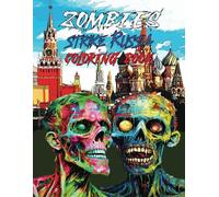 Zombies Strike Russia Coloring Book for Kids and Adults: Featuring Zombie in Russia, Italy, Portugal, Cuba, Egypt, Turkey, Sweden, Romania, Japan, ... Hungary, Croat (Zombies strike the World)