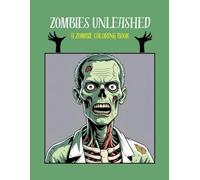 Zombies Unleashed: A Zombie Coloring Book