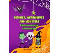 Zombies, Werewolves, and Monsters: A Halloween Coloring Book for All Ages