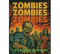 ZOMBIES ZOMBIES ZOMBIES: A Coloring Book for Zombie Fans