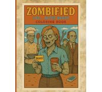ZOMBIFIED: Life After Death "Zombie Horror Coloring Book for Adults'' Halloween Lovers, Art Therapy Calming Activity Book: 50 Singled Sided Pages to Prevent Bleed-Through