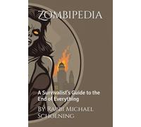 Zombipedia: A Survivalist’s Guide to the End of Everything