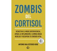 Zom el cortisol: Desactiva el modo supervivencia, apaga la inflamación, elimina grasa rebelde y recupera tu energía vital
