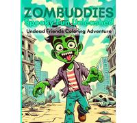 ZomBuddies Spooky Fun Unleashed: Undead Friends Coloring Adventure: Undead Friends Coloring Adventure: 60 Charming Illustrations for Teens, Adults, and Everyone Who Loves Cute & Quirky Halloween Fun